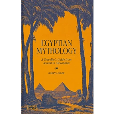 Bild av Egyptian Mythology A Traveller&#039;s Guide from Aswan to Alexandria /anglais