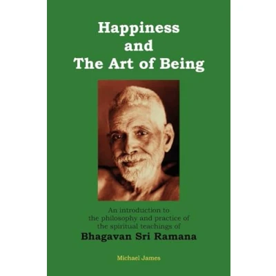 Bild av Happiness and the Art of Being: An introduction to philosophy practice spiritual teachings Bhagavan Sri Ramana (Second Edition)