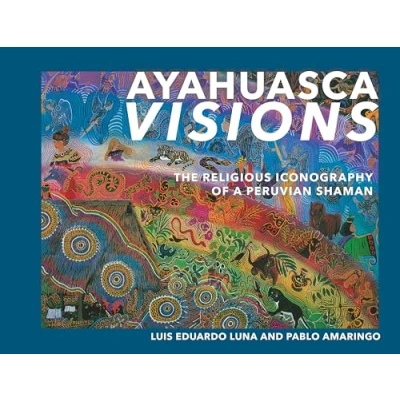 Bild av Ayahuasca Visions: the Religious Iconography of a Peruvian Shaman Unveiling sacred mysteries