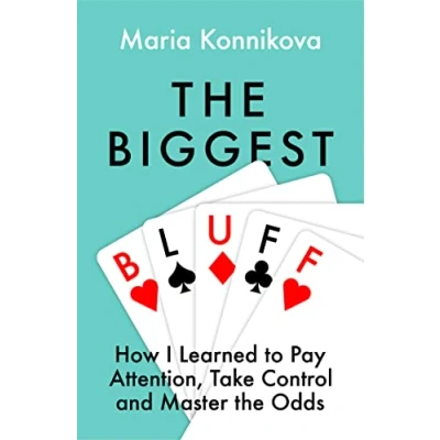 Bild av The Biggest Bluff: How I Learned to Pay Attention, Master Myself, and Win