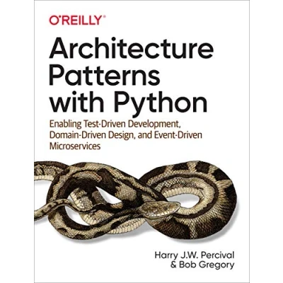 Bild av Architecture Patterns with Python: Enabling Test Driven Development, Domain Design, and Event Microservices