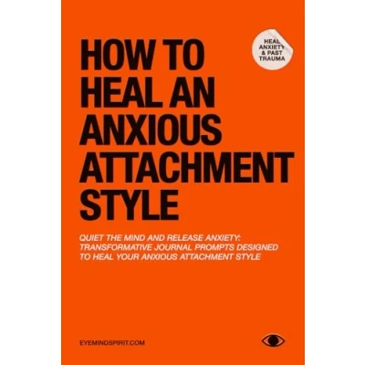 Bild av How to Heal An Anxious Attachment Style: A Self Therapy Journal Conquer Anxiety &amp; Become Secure in Relationships