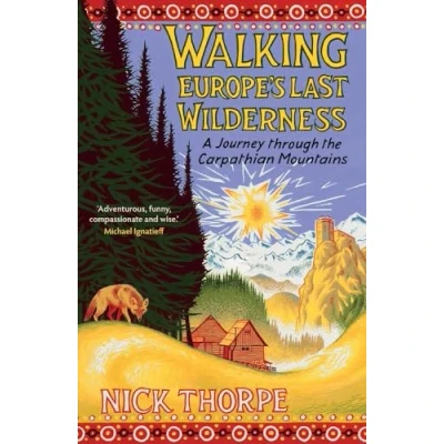 Bild av Walking Europe&#039;s Last Wilderness: A Journey through the Carpathian Mountains