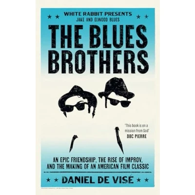 Bild av the Blues Brothers: an Epic Friendship, Rise of Improv, and Making American Film Classic