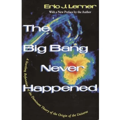Bild av the Big Bang Never Happened: A Startling Refutation of Dominant Theory Origin Universe