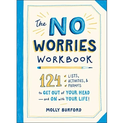 Bild av The No Worries Workbook: 124 Lists, Activities, and Prompts to Get Out of Your Head―and On with Life!