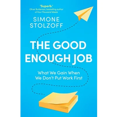 Bild av The Good Enough Job: What We Gain When Don’t Put Work First