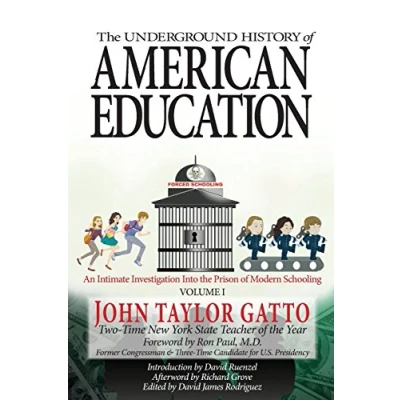 Bild av the Underground History of American Education, Volume I: An Intimate Investigation Into Prison Modern Schooling