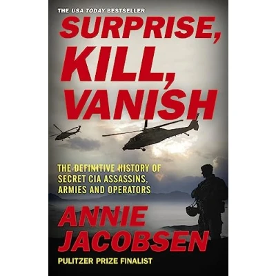 Bild av Surprise, Kill, Vanish: The Definitive History of Secret CIA Assassins, Armies and Operators