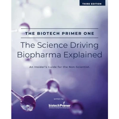 Bild av the Biotech Primer One: Science Driving Biopharma Explained: An Insider&#039;s Guide to Industry for Non Scientist