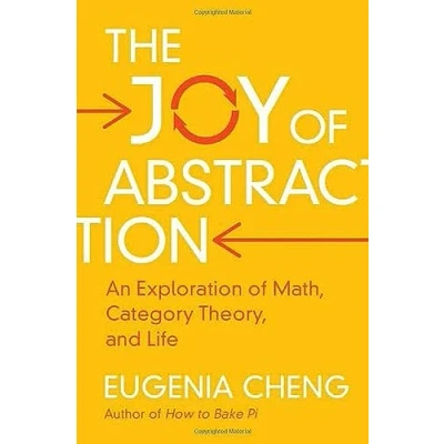 Bild av The Joy of Abstraction: An Exploration Math, Category Theory, and Life