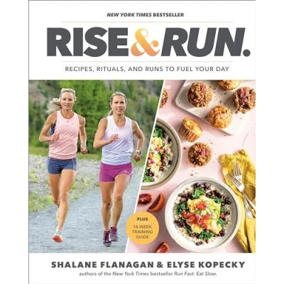 Bild av Rise and Run: Recipes, Rituals Runs to Fuel Your Day: A Cookbook