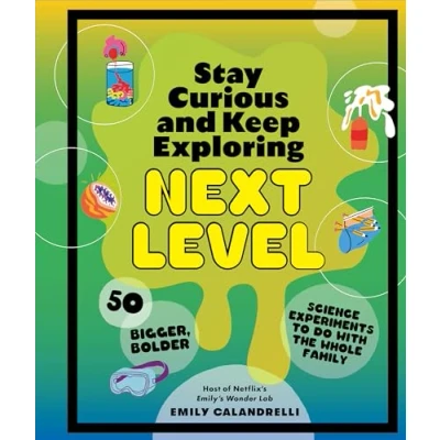 Bild av Stay Curious and Keep Exploring: Next Level: 50 Bigger, Bolder Science Experiments to Do with the Whole Family