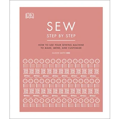 Bild av Sew Step by Step: How to use your sewing machine make, mend, and customize