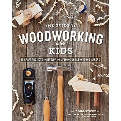 Bild av the Guide to Woodworking with Kids: Craft Projects Develop Lifelong Skills of Young Makers
