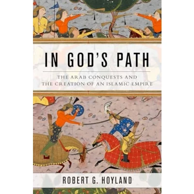 Bild av In God&#039;s Path: the Arab Conquests and Creation of an Islamic Empire