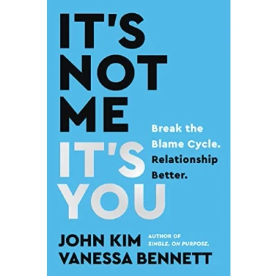 Bild av It&#039;s Not Me, You: Break the Blame Cycle. Relationship Better.