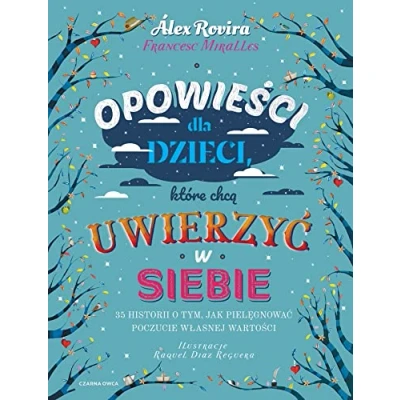 Bild av Opowieści dla dzieci, które chcą uwierzyć w siebie: 35 historii o tym, jak pielęgnować poczucie własnej wartości