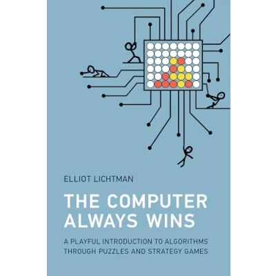 Bild av The Computer Always Wins: A Playful Introduction to Algorithms through Puzzles and Strategy Games