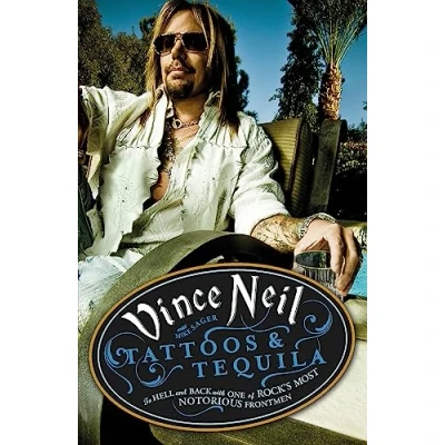 Bild av Tattoos &amp; Tequila: To Hell and Back with One of Rock&#039;s Most Notorious Frontmen