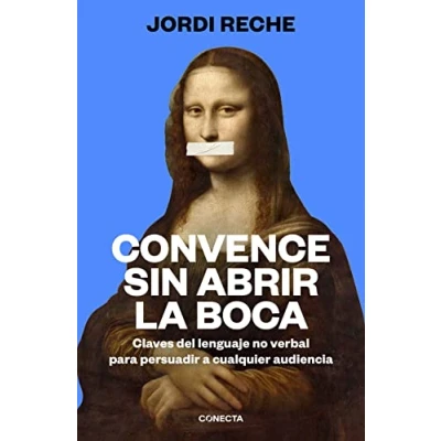 Bild av Convence sin abrir la boca / Convince With Your Mouth Closed: Claves del lenguaje no verbal para persuadir a cualquier audiencia