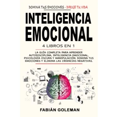 Bild av Inteligencia Emocional: 4 Libros en 1: La Guía Completa Para Aprender Autodisciplina, Emocional, Psicología Oscura y Manipulación. Domina Tus Emociones Elimina Las Creencias Negativas.