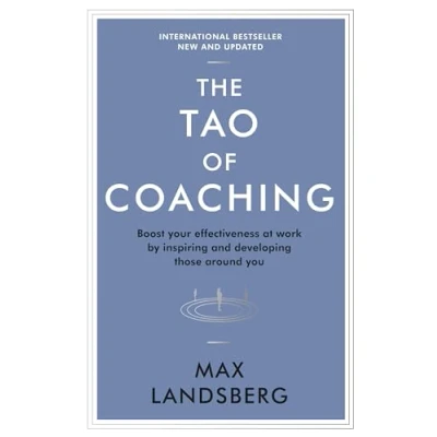 Bild av The Tao of Coaching: Boost Your Effectiveness at Work by Inspiring and Developing Those Around You