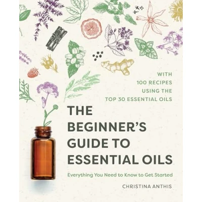 Bild av The Beginner&#039;s Guide to Essential Oils: Everything You Need Know Get Started