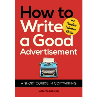 Bild av How to Write A Good Advertisement: Short Course in Copywriting