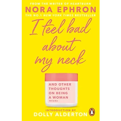 Bild av I Feel Bad About My Neck: with a new introduction from Dolly Alderton