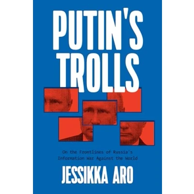 Bild av Putin&#039;s Trolls: On the Frontlines of Russia&#039;s Information War Against World