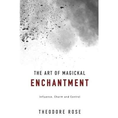 Bild av The Art of Magickal Enchantment: Influence, Command and Control