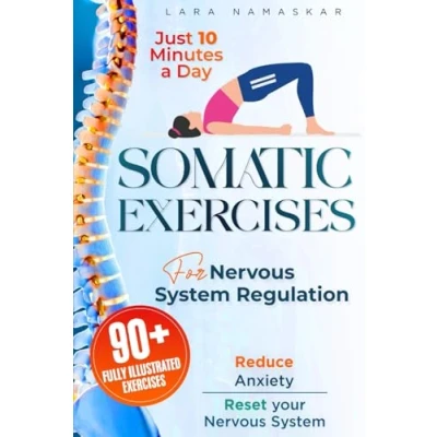 Bild av Somatic Exercises for Nervous System Regulation: 90+ Simple Techniques to Release Trauma, Reduce Tension, and Alleviate Anxiety Stress in Just 10 Minutes a Day