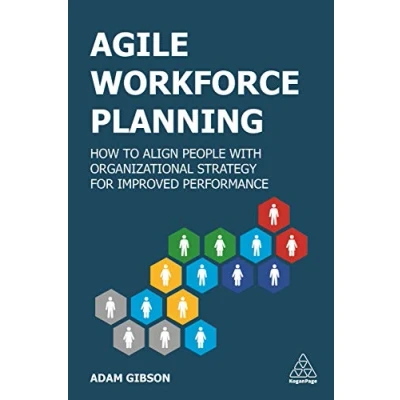 Bild av Agile Workforce Planning: How to Align People with Organizational Strategy for Improved Performance