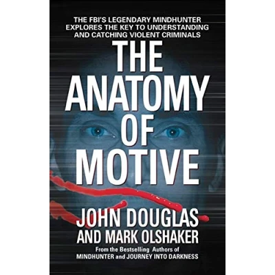 Bild av the Anatomy of Motive: Fbi&#039;s Legendary Mindhunter Explores Key to Understanding and Catching Violent Criminals
