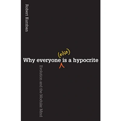 Bild av Why Everyone (Else) Is a Hypocrite: Evolution and the Modular Mind
