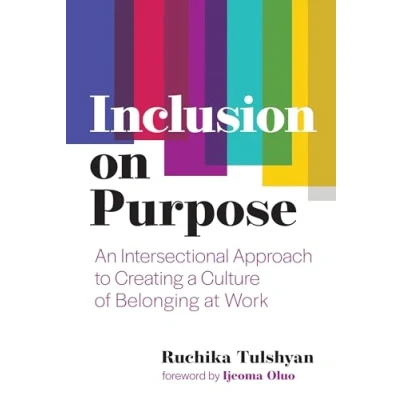 Bild av Inclusion on Purpose: An Intersectional Approach to Creating a Culture of Belonging at Work