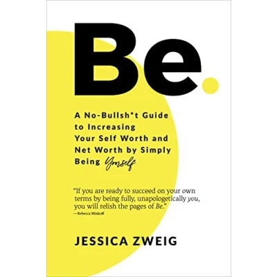 Bild av Be: A No Bullsh*t Guide to Increasing Your Self Worth and Net by Simply Being Yourself