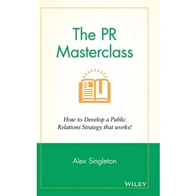 Bild av The PR Masterclass How to Develop a PublicRelations Strategy That Works