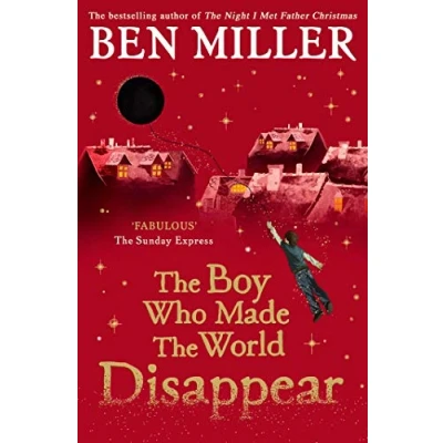 Bild av the Boy Who Made World Disappear: an epic time travel adventure from author of smash hit Fairytale