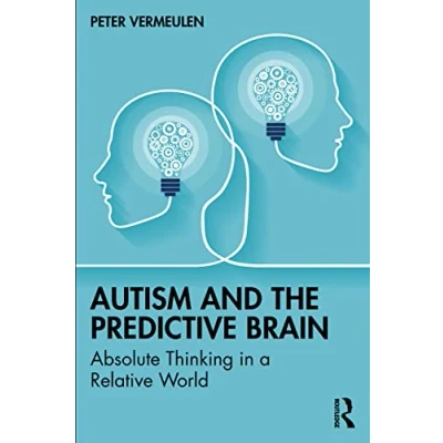Bild av Autism and the Predictive Brain: Absolute Thinking in a Relative World
