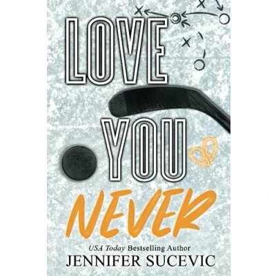 Bild av Love You Never (Special Edition): An Enemies to Lovers Forced Proximity New Adult Sports Romance