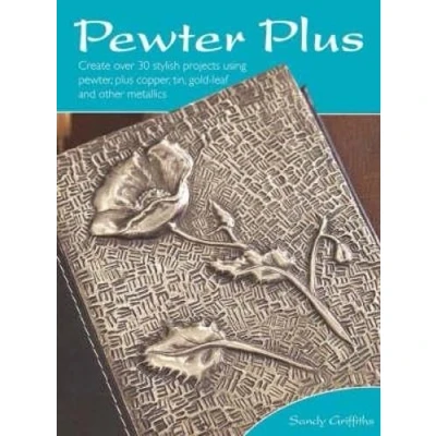 Bild av Pewter Plus: Create Over 30 Stylish Projects Using Plus Copper, Tin, Gold Leaf and Other Metallics