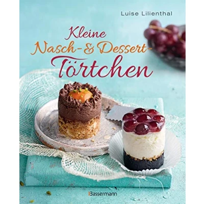 Bild av Kleine Nasch und Desserttörtchen: Erstaunlich einfache Rezepte. Gelingen garantiert!
