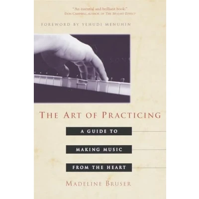 Bild av the Art of Practicing: A Guide to Making Music from Heart