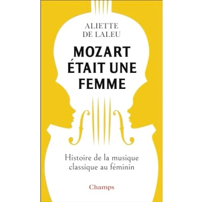 Bild av Mozart était une femme: Histoire de la musique classique au féminin