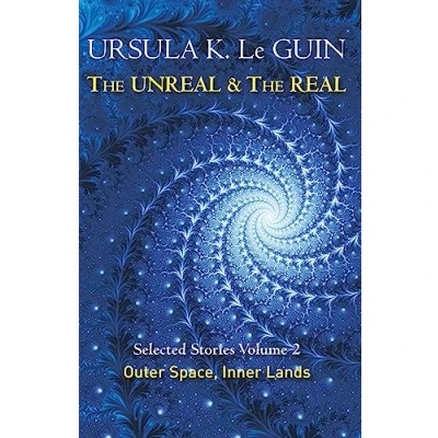 Bild av the Unreal and Real Volume 2: Selected Stories of Ursula K. Le Guin: Outer Space &amp; Inner Lands