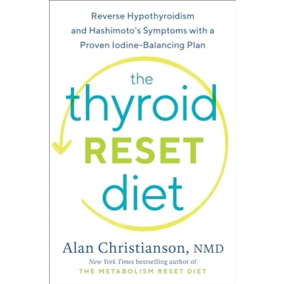 Bild av The Thyroid Reset Diet: Reverse Hypothyroidism and Hashimoto&#039;s Symptoms with a Proven Iodine Balancing Plan