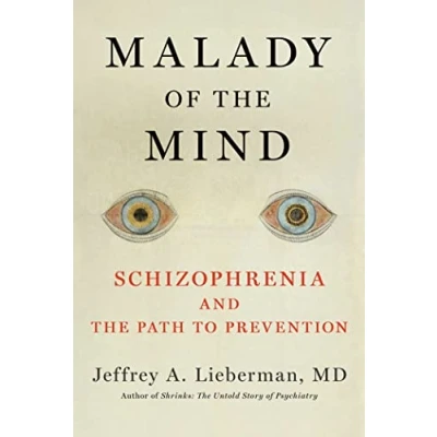 Bild av Malady of the Mind: Schizophrenia and Path to Prevention