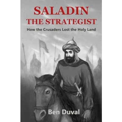 Bild av Saladin the Strategist: How Crusaders Lost Holy Land